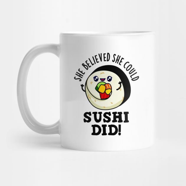 She Believed She Could Sushi Did Cute Positive Food Pun by punnybone